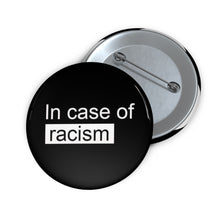 Load image into Gallery viewer, In Case of Racism Pin
