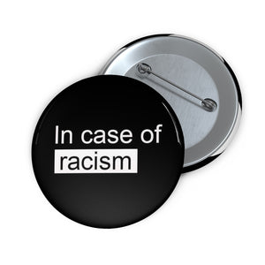 In Case of Racism Pin