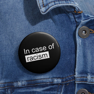 In Case of Racism Pin